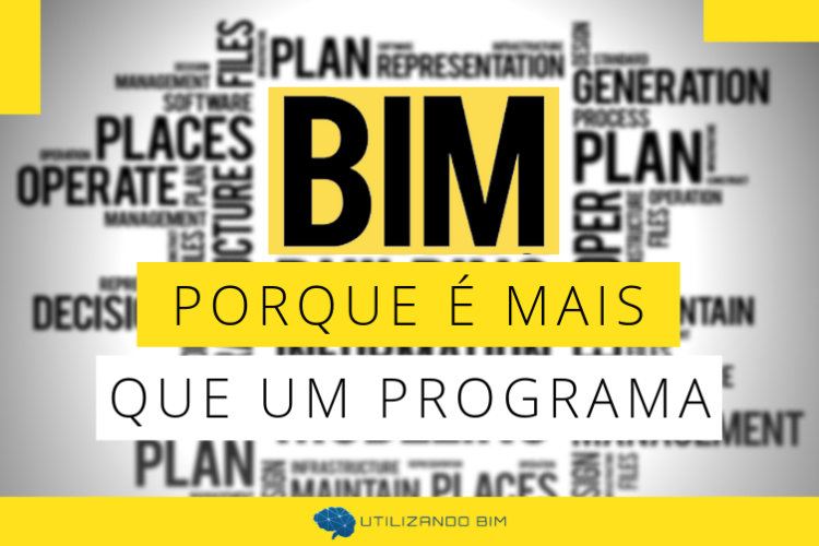 Entenda Porque BIM é Mais Do Que Um Programa | Utilizando BIM